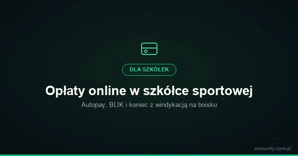 Opłaty online w szkółce sportowej — Autopay, BLIK i koniec z windykacją na boisku | Kidovo